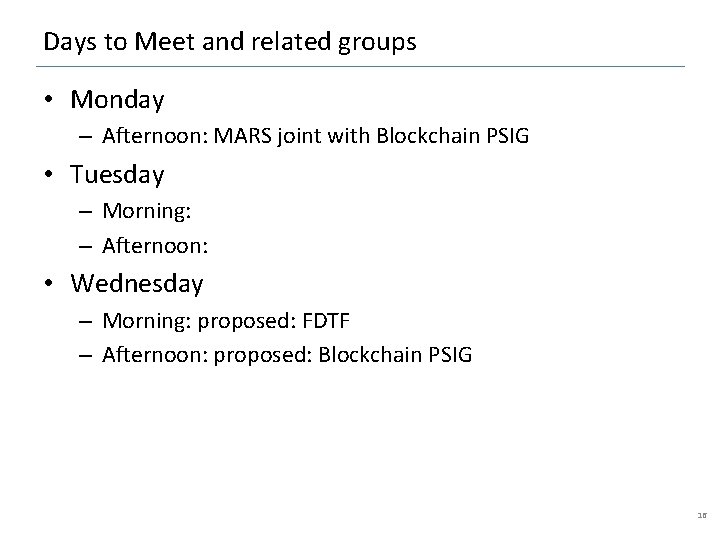 Days to Meet and related groups • Monday – Afternoon: MARS joint with Blockchain