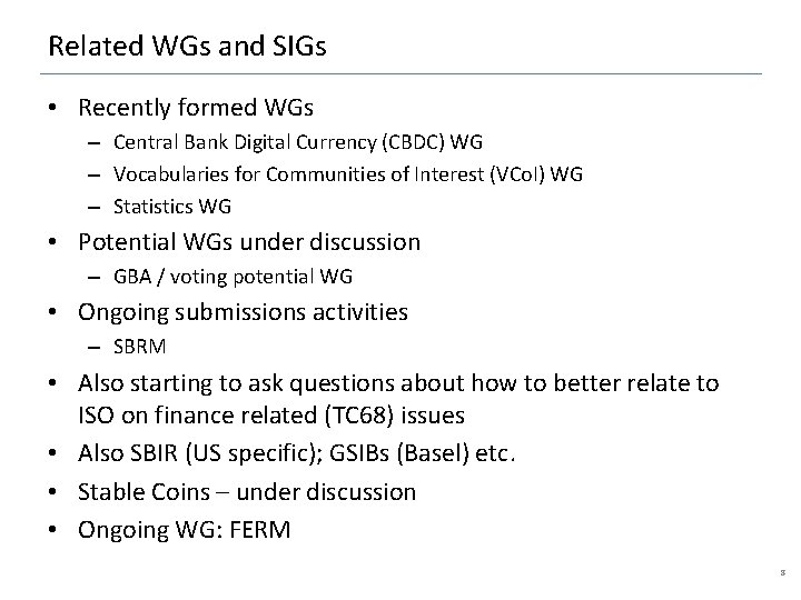 Related WGs and SIGs • Recently formed WGs – Central Bank Digital Currency (CBDC)