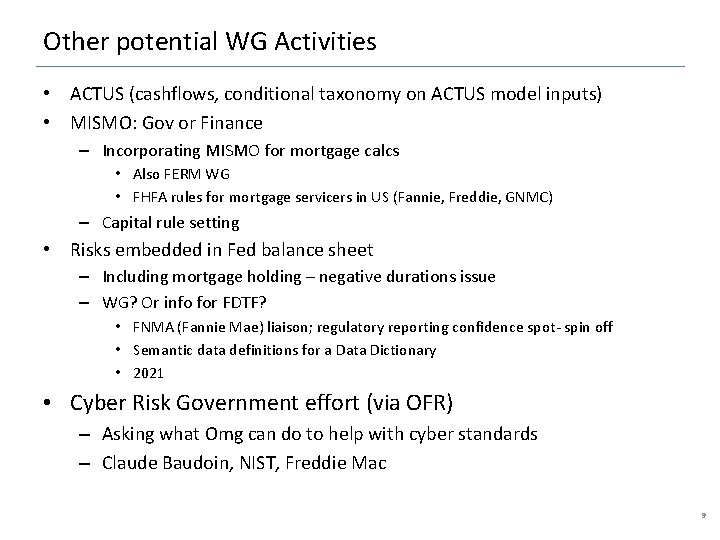 Other potential WG Activities • ACTUS (cashflows, conditional taxonomy on ACTUS model inputs) •