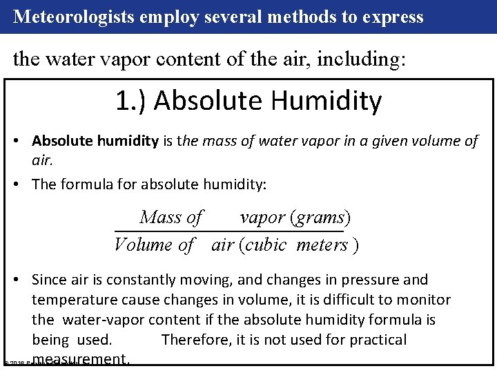 Meteorologists employ several methods to express the water vapor content of the air, including: