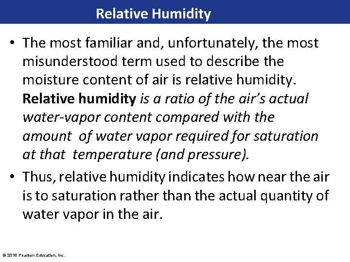 Relative Humidity • The most familiar and, unfortunately, the most misunderstood term used to