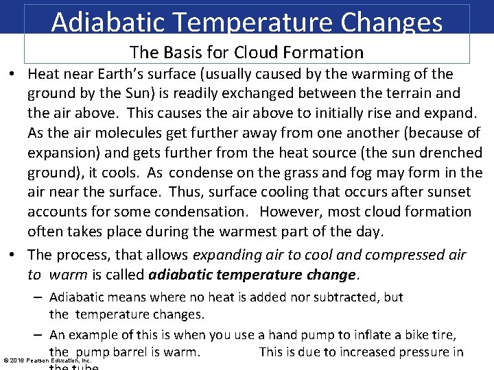 Adiabatic Temperature Changes The Basis for Cloud Formation • Heat near Earth’s surface (usually