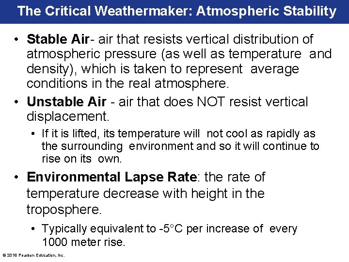 The Critical Weathermaker: Atmospheric Stability • Stable Air- air that resists vertical distribution of