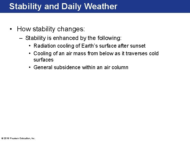 Stability and Daily Weather • How stability changes: – Stability is enhanced by the