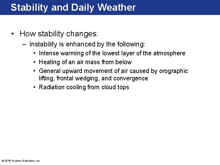 Stability and Daily Weather • How stability changes: – Instability is enhanced by the
