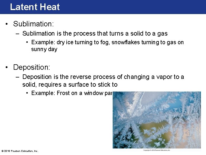 Latent Heat • Sublimation: – Sublimation is the process that turns a solid to