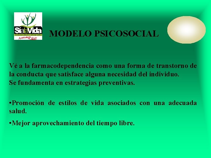 MODELO PSICOSOCIAL Vé a la farmacodependencia como una forma de transtorno de la conducta