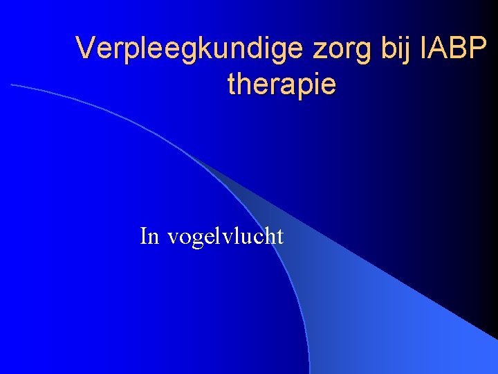 Verpleegkundige zorg bij IABP therapie In vogelvlucht 