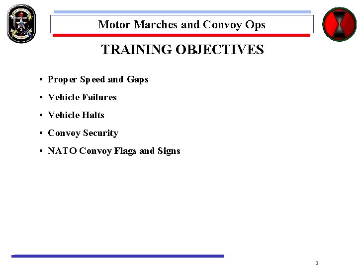 Motor Marches and Convoy Ops TRAINING OBJECTIVES • Proper Speed and Gaps • Vehicle