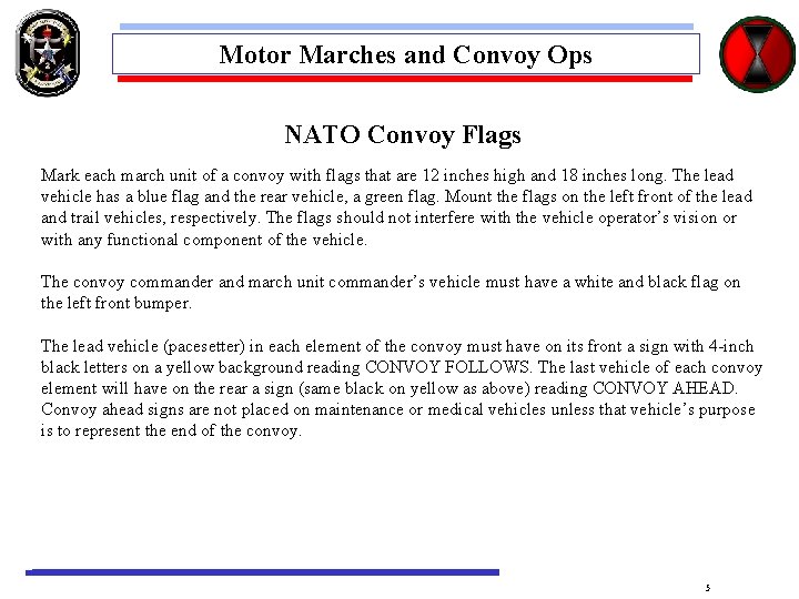 Motor Marches and Convoy Ops NATO Convoy Flags Mark each march unit of a