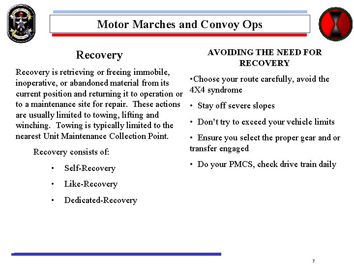 Motor Marches and Convoy Ops Recovery is retrieving or freeing immobile, inoperative, or abandoned