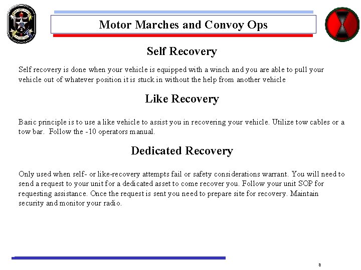 Motor Marches and Convoy Ops Self Recovery Self recovery is done when your vehicle