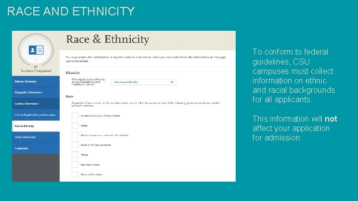 RACE AND ETHNICITY To conform to federal guidelines, CSU campuses must collect information on