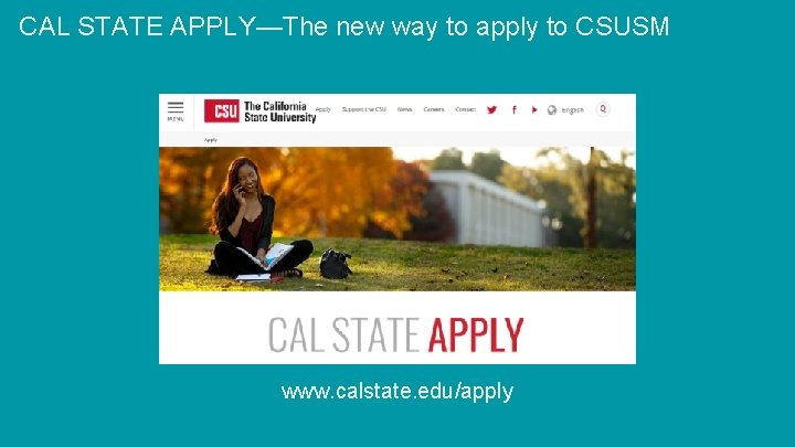 CAL STATE APPLY—The new way to apply to CSUSM www. calstate. edu/apply 