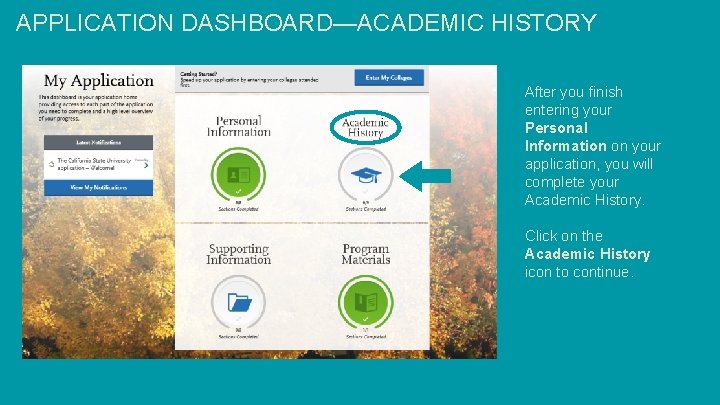 APPLICATION DASHBOARD—ACADEMIC HISTORY After you finish entering your Personal Information on your application, you