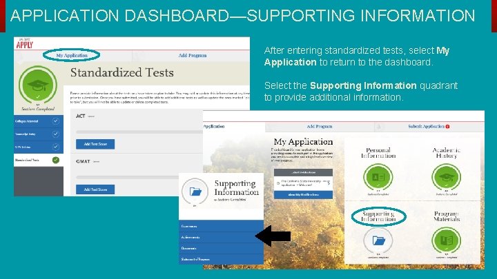 APPLICATION DASHBOARD—SUPPORTING INFORMATION After entering standardized tests, select My Application to return to the