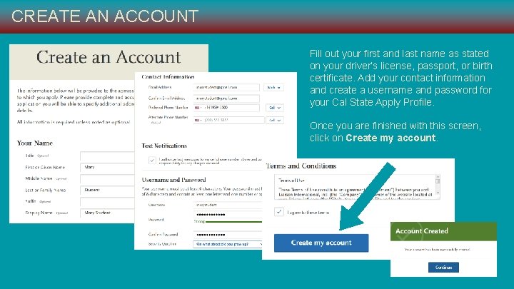 CREATE AN ACCOUNT Fill out your first and last name as stated on your