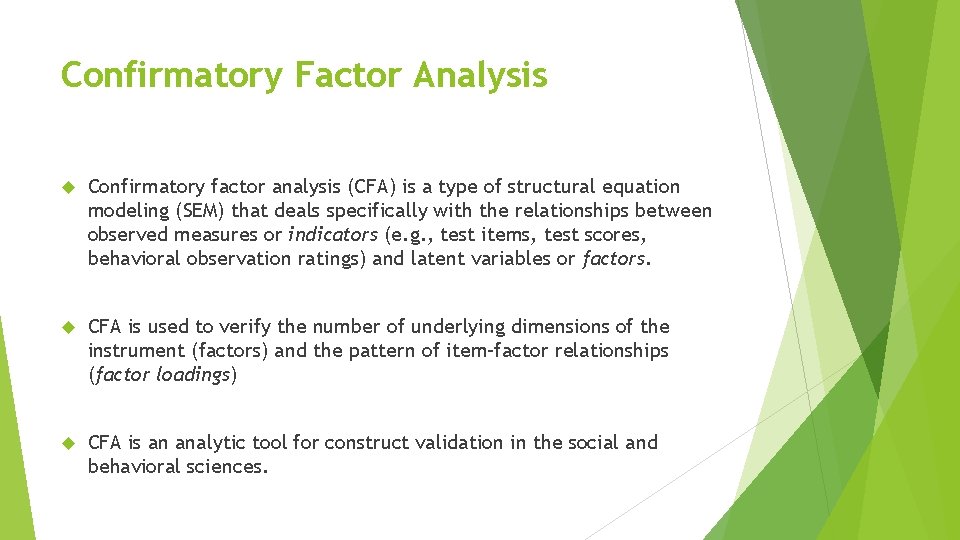 Confirmatory Factor Analysis Confirmatory factor analysis (CFA) is a type of structural equation modeling