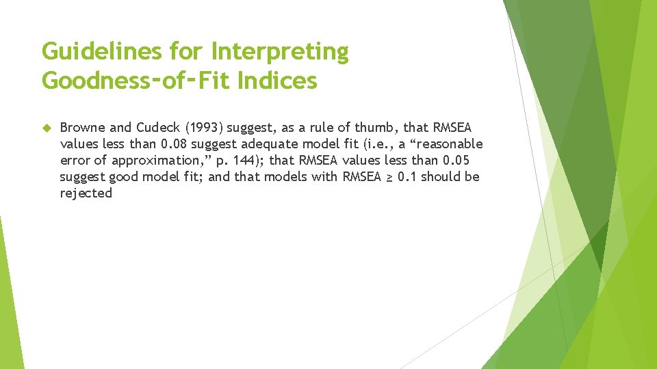 Guidelines for Interpreting Goodness‑of‑Fit Indices Browne and Cudeck (1993) suggest, as a rule of