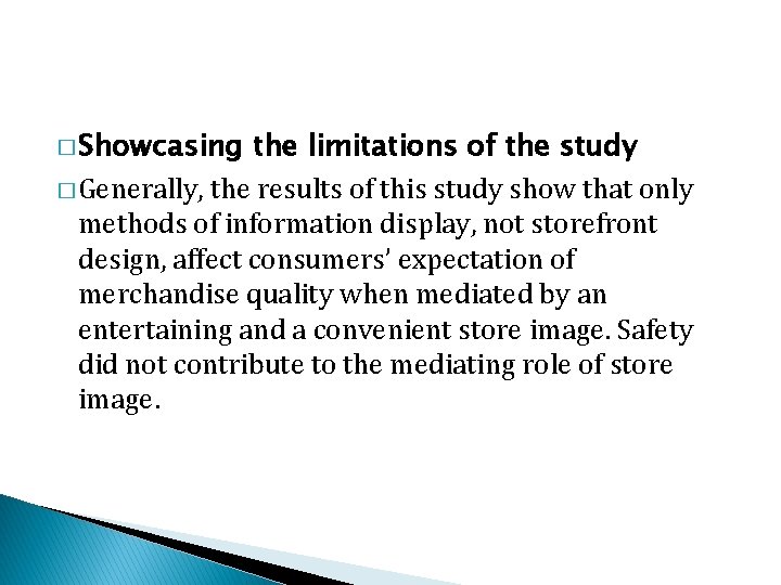 � Showcasing the limitations of the study � Generally, the results of this study � Showcasing the limitations of the study � Generally, the results of this study