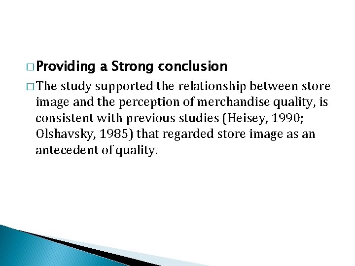 � Providing a Strong conclusion � The study supported the relationship between store image � Providing a Strong conclusion � The study supported the relationship between store image
