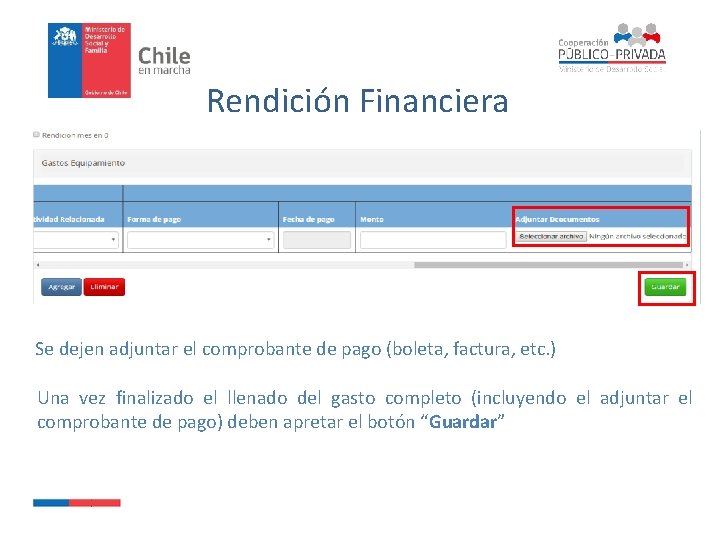 Rendición Financiera Se dejen adjuntar el comprobante de pago (boleta, factura, etc. ) Una