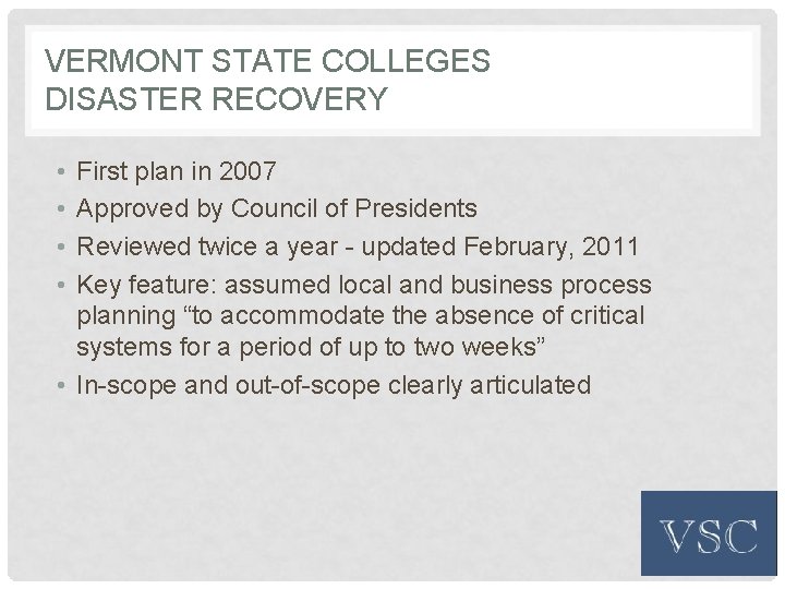 VERMONT STATE COLLEGES DISASTER RECOVERY • • First plan in 2007 Approved by Council