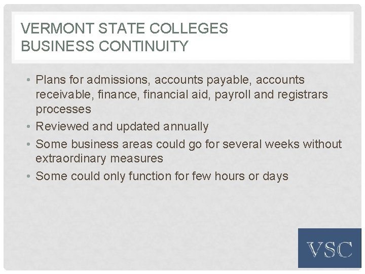 VERMONT STATE COLLEGES BUSINESS CONTINUITY • Plans for admissions, accounts payable, accounts receivable, financial