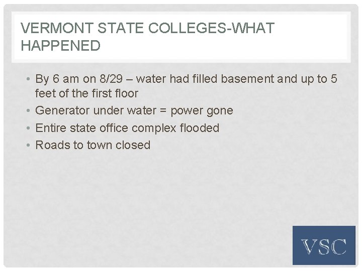 VERMONT STATE COLLEGES-WHAT HAPPENED • By 6 am on 8/29 – water had filled