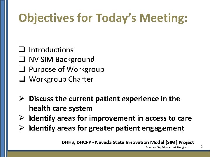 Objectives for Today’s Meeting: q q Introductions NV SIM Background Purpose of Workgroup Charter