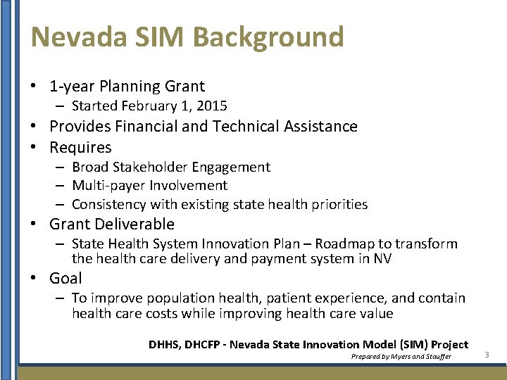 Nevada SIM Background • 1 -year Planning Grant – Started February 1, 2015 •