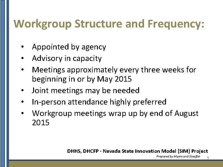 Workgroup Structure and Frequency: • Appointed by agency • Advisory in capacity • Meetings
