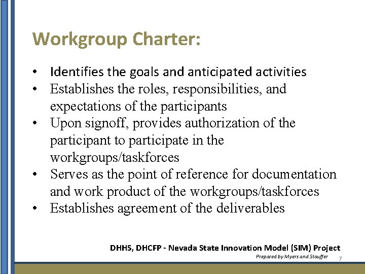 Workgroup Charter: • Identifies the goals and anticipated activities • Establishes the roles, responsibilities,