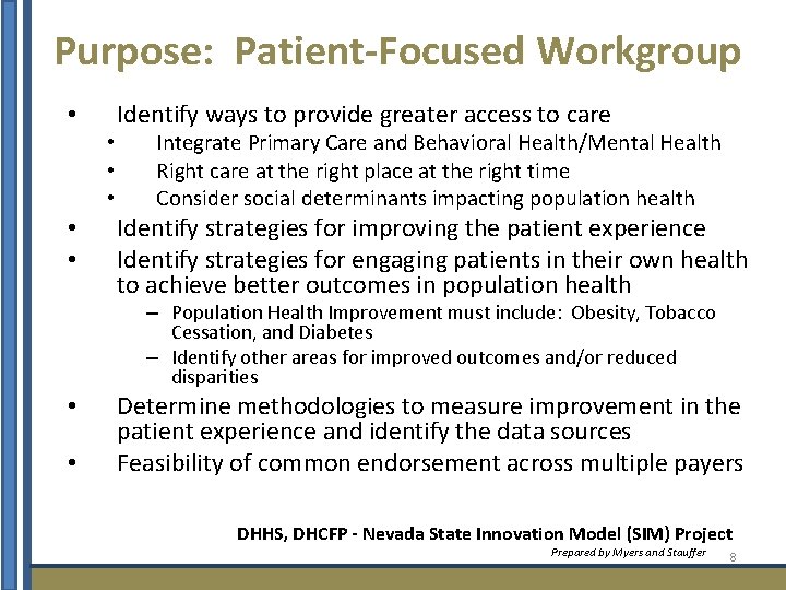 Purpose: Patient-Focused Workgroup • • • Identify ways to provide greater access to care