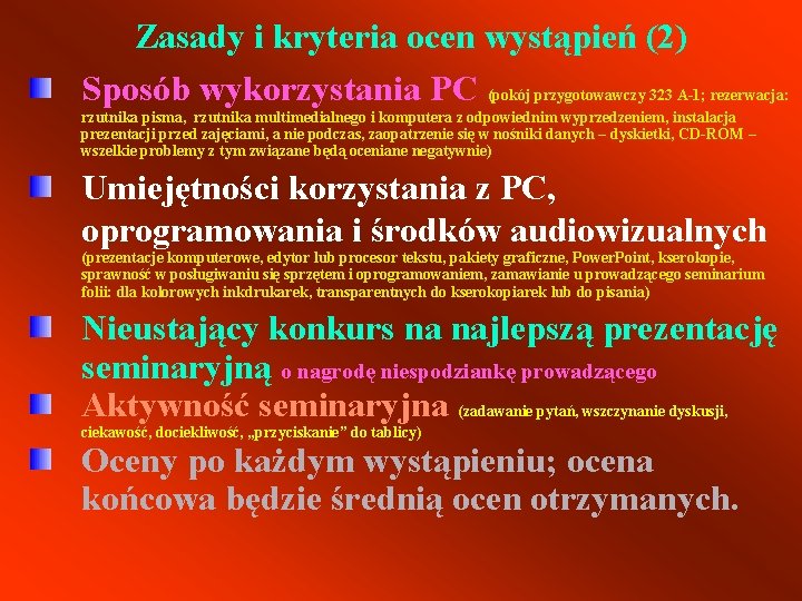 Zasady i kryteria ocen wystąpień (2) Sposób wykorzystania PC (pokój przygotowawczy 323 A-1; rezerwacja: