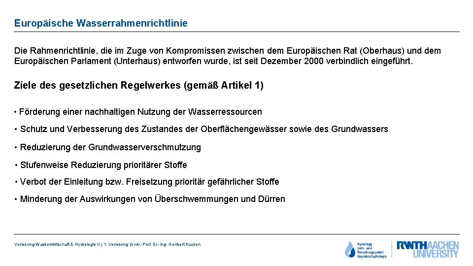 Europäische Wasserrahmenrichtlinie Die Rahmenrichtlinie, die im Zuge von Kompromissen zwischen dem Europäischen Rat (Oberhaus)