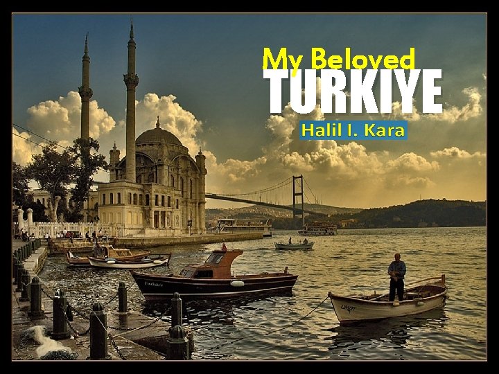 My Beloved TURKIYE 