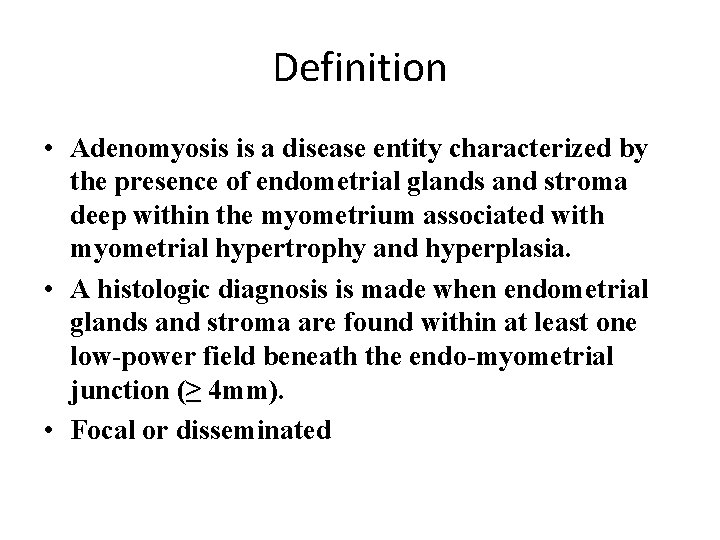 Definition • Adenomyosis is a disease entity characterized by the presence of endometrial glands