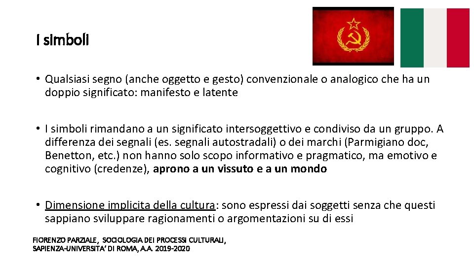 I simboli • Qualsiasi segno (anche oggetto e gesto) convenzionale o analogico che ha