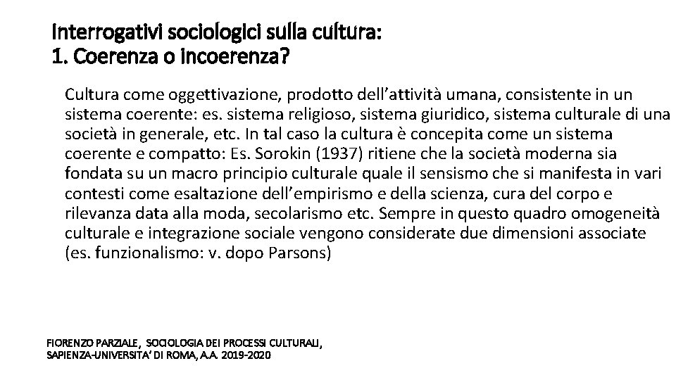 Interrogativi sociologici sulla cultura: 1. Coerenza o incoerenza? Cultura come oggettivazione, prodotto dell’attività umana,