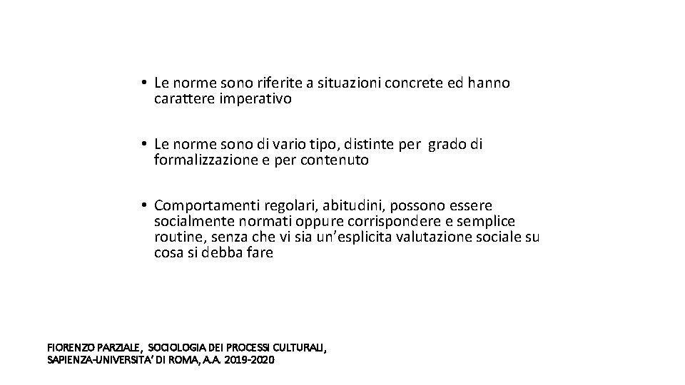  • Le norme sono riferite a situazioni concrete ed hanno carattere imperativo •