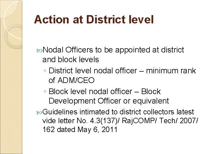 Action at District level Nodal Officers to be appointed at district and block levels Action at District level Nodal Officers to be appointed at district and block levels