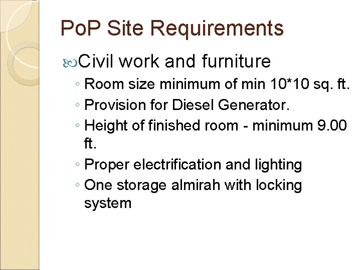 Po. P Site Requirements Civil work and furniture ◦ Room size minimum of min Po. P Site Requirements Civil work and furniture ◦ Room size minimum of min