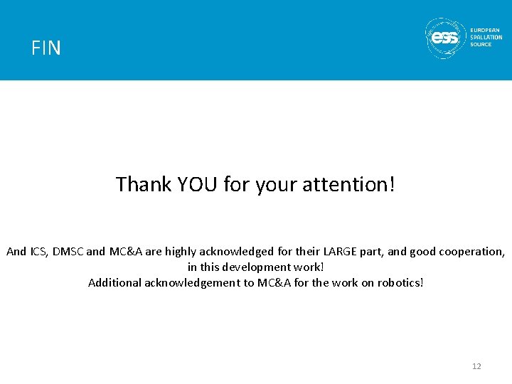 FIN Thank YOU for your attention! And ICS, DMSC and MC&A are highly acknowledged FIN Thank YOU for your attention! And ICS, DMSC and MC&A are highly acknowledged