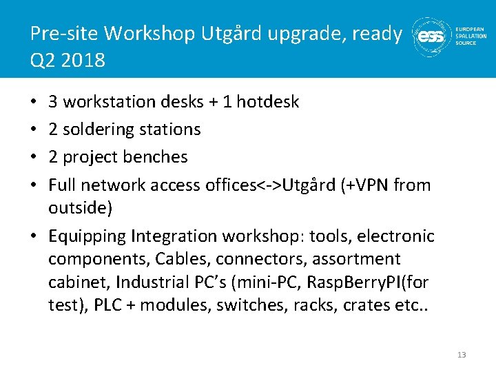 Pre-site Workshop Utgård upgrade, ready Q 2 2018 3 workstation desks + 1 hotdesk Pre-site Workshop Utgård upgrade, ready Q 2 2018 3 workstation desks + 1 hotdesk