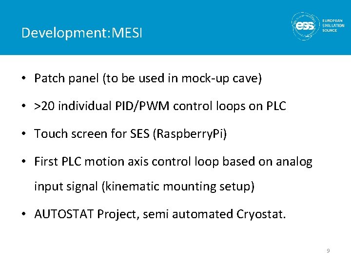 Development: MESI • Patch panel (to be used in mock-up cave) • >20 individual Development: MESI • Patch panel (to be used in mock-up cave) • >20 individual
