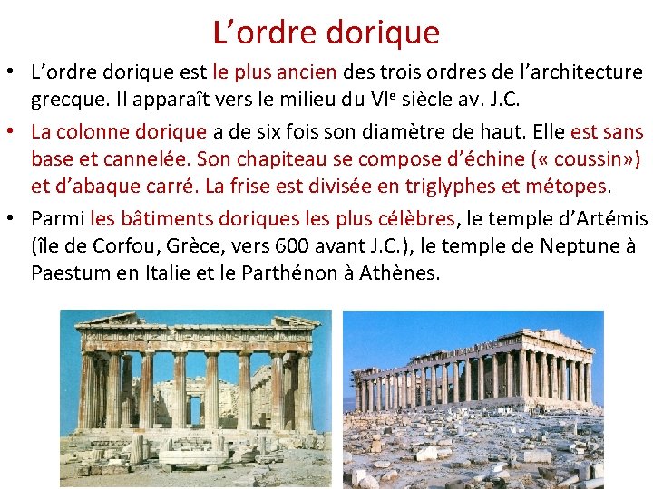 L’ordre dorique • L’ordre dorique est le plus ancien des trois ordres de l’architecture