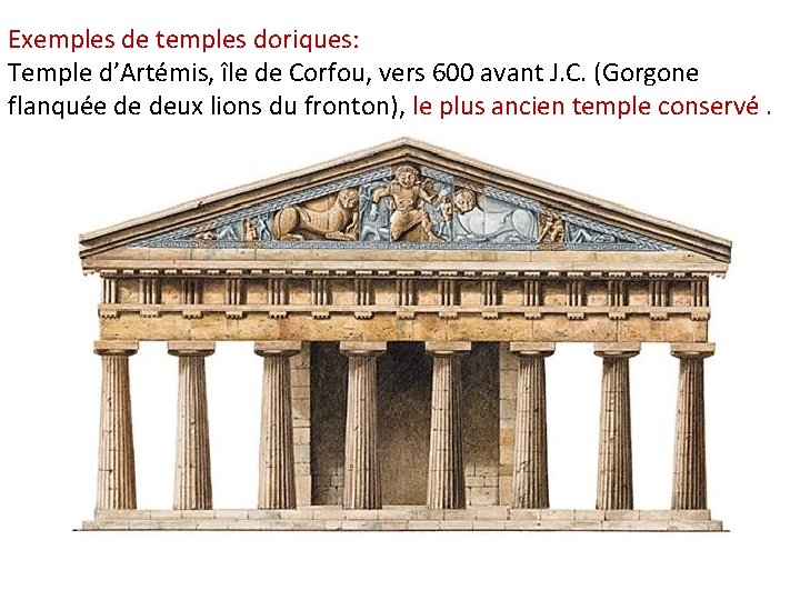 Exemples de temples doriques: Temple d’Artémis, île de Corfou, vers 600 avant J. C.