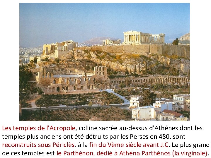 Les temples de l’Acropole, colline sacrée au-dessus d’Athènes dont les temples plus anciens ont