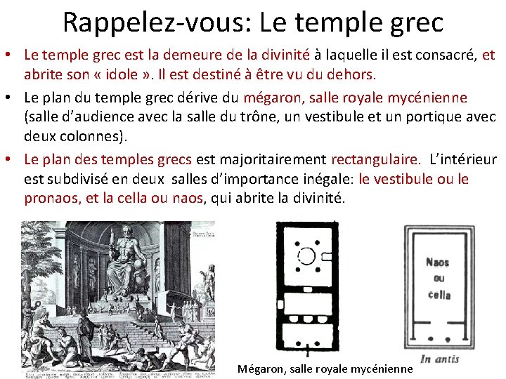 Rappelez-vous: Le temple grec • Le temple grec est la demeure de la divinité